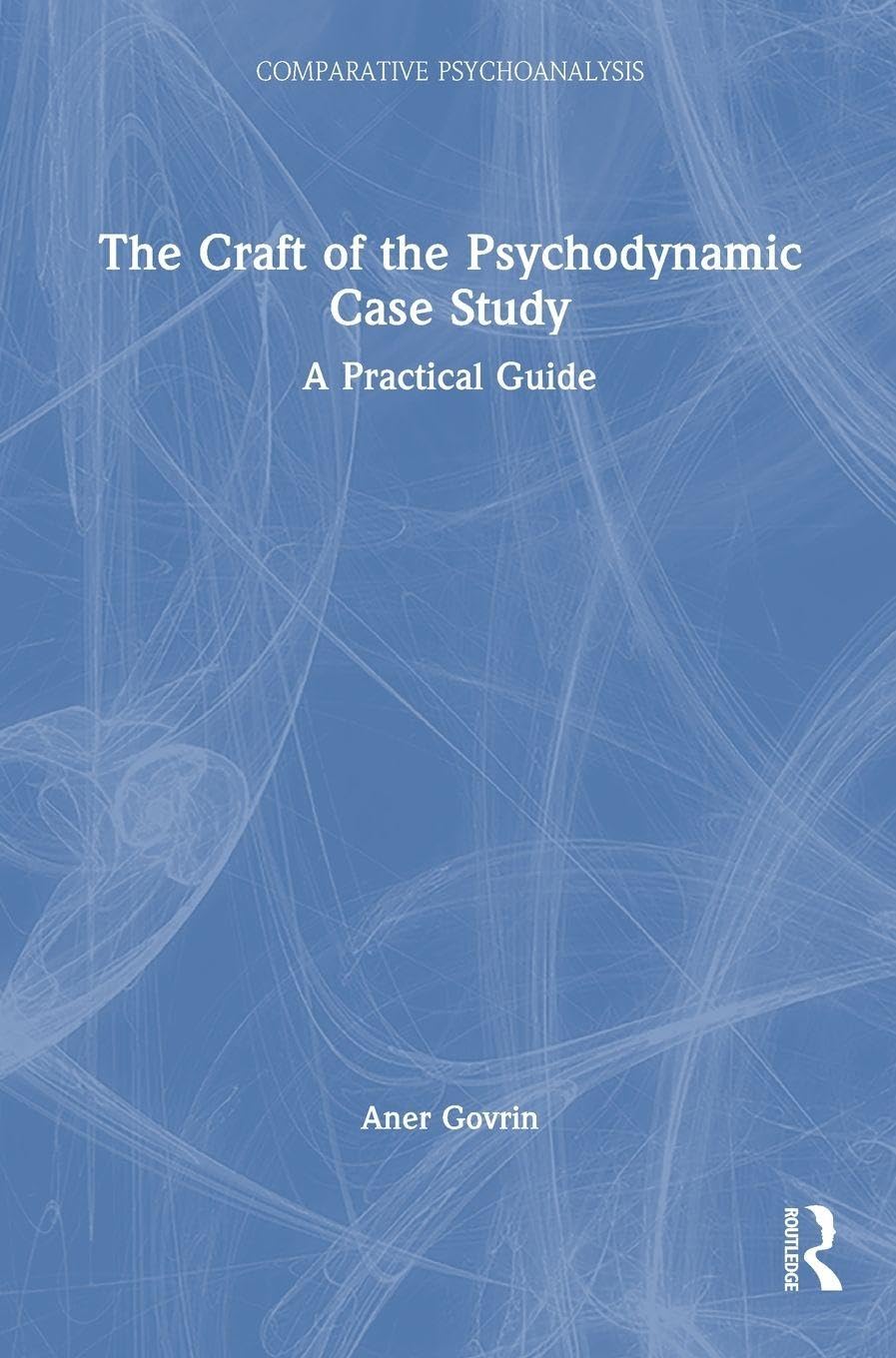 The Craft of the Psychodynamic Case Study
