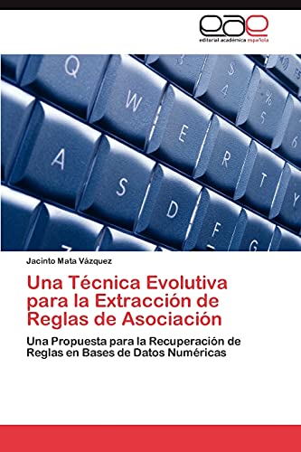 Una Técnica Evolutiva para la Extracción de Reglas de Asociación: Una Propuesta para la Recuperación de Reglas en Bases de Datos Numéricas