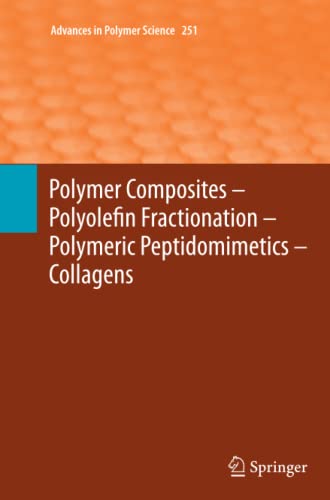 Polymer Composites – Polyolefin Fractionation – Polymeric Peptidomimetics – Collagens (Advances in Polymer Science, Band 251)