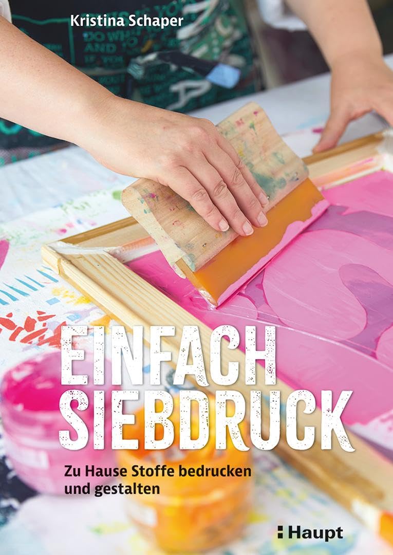 Einfach Siebdruck: Zu Hause Stoffe bedrucken und gestalten