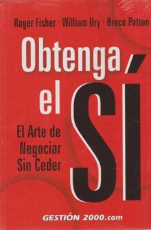 Obtenga el Si/ Getting to Yes: El Arte De Negociar Sin Ceder