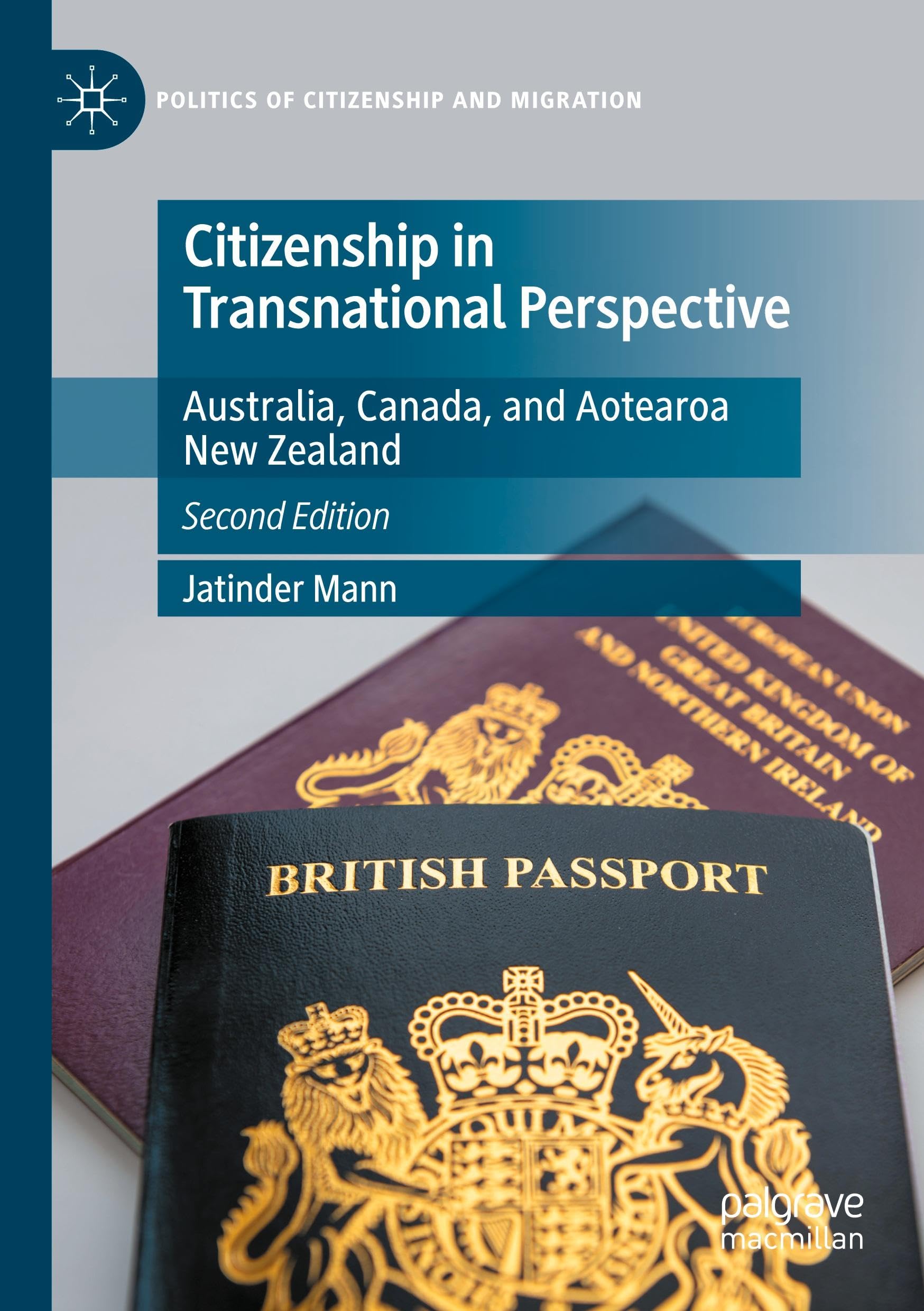 Citizenship in Transnational Perspective: Australia, Canada, and Aotearoa New Zealand (Politics of Citizenship and Migration)