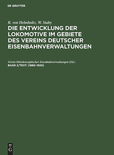 1880–1920 (R. von Helmholtz; W. Staby: Die Entwicklung der Lokomotive im Gebiete des Vereins deutscher Eisenbahnverwaltungen)