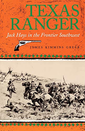 Texas Ranger: Jack Hays in the Frontier Southwest (The Centennial Series of the Association of Former Students, Texas A&m University, No 50, Band 50)