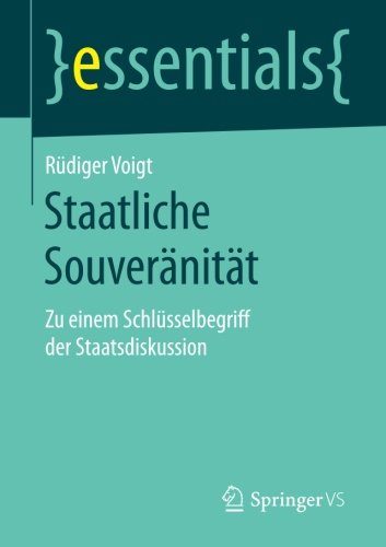 Staatliche Souveränität: Zu einem Schlüsselbegriff der Staatsdiskussion (essentials)