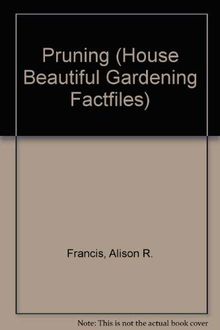 Pruning (House Beautiful Gardening Factfiles)