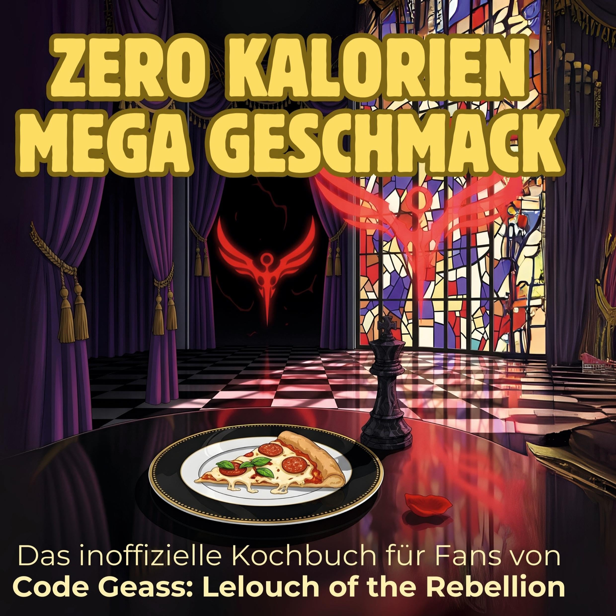Das inoffizielle Kochbuch für Fans von Code Geass: Lelouch of the Rebellion: Zero Kalorien, mega Geschmack