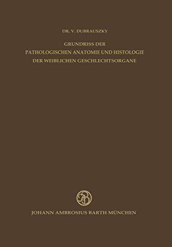 Grundriss der Pathologischen Anatomie und Histologie der Weiblichen Geschlechtsorgane