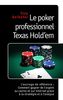 Le poker professionnel Texas Hold'em: L'ouvrage de référence : Comment gagner de l'argent au casino et sur internet grâce à la stratégie et à l'analyse