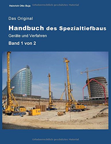 Das Original Handbuch des Spezialtiefbaus Geräte und Verfahren: Band 1