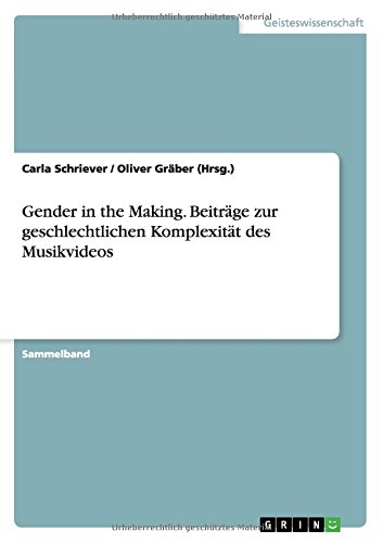 Gender in the Making. Beiträge zur geschlechtlichen Komplexität des Musikvideos