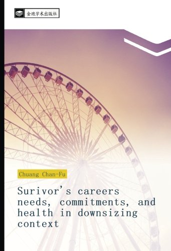 Surivor's careers needs, commitments, and health in downsizing context