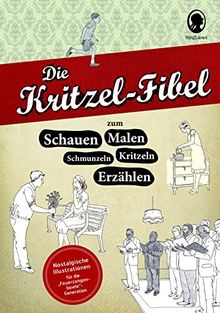 Die Kritzel-Fibel: zum Schauen, Malen, Kritzeln, Schmunzeln, Erzählen