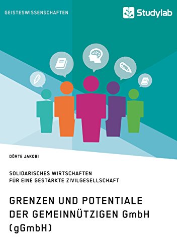 Grenzen und Potenziale der gemeinnützigen GmbH (gGmbH). Gemeinwohlorientiertes und solidarisches Wirtschaften für eine gestärkte Zivilgesellschaft