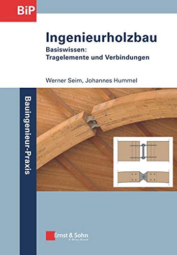 Werner Seim Ingenieurholzbau, Basiswissen, Tragelemente Und Verbindungen (Bauingenieur-Praxis)