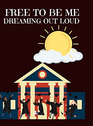 FREE TO BE ME: DREAMING OUT LOUD