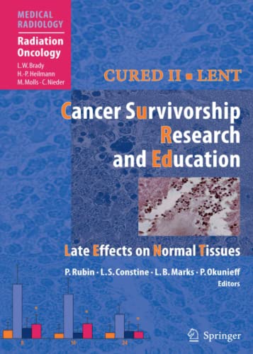 Cured II - LENT Cancer Survivorship Research And Education: Late Effects on Normal Tissues (Medical Radiology)