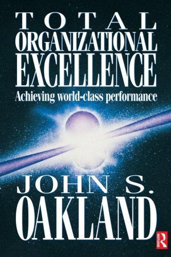Oakland, John S. Total Organizational Excellence, Achieving World-class Performance