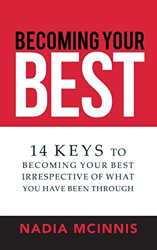 Becoming Your Best: 14 Keys to Becoming Your Best Irrespective of What You Have Been Through