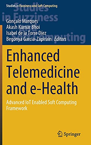 Enhanced Telemedicine and e-Health: Advanced IoT Enabled Soft Computing Framework (Studies in Fuzziness and Soft Computing, 410, Band 410)