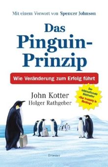 Das Pinguin-Prinzip: Wie Veränderung zum Erfolg führt von Kotter, John, Rathgeber, Holger | Buch | Zustand sehr gut