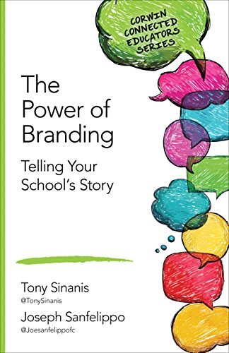 The Power of Branding: Telling Your School's Story (Corwin Connected Educators)
