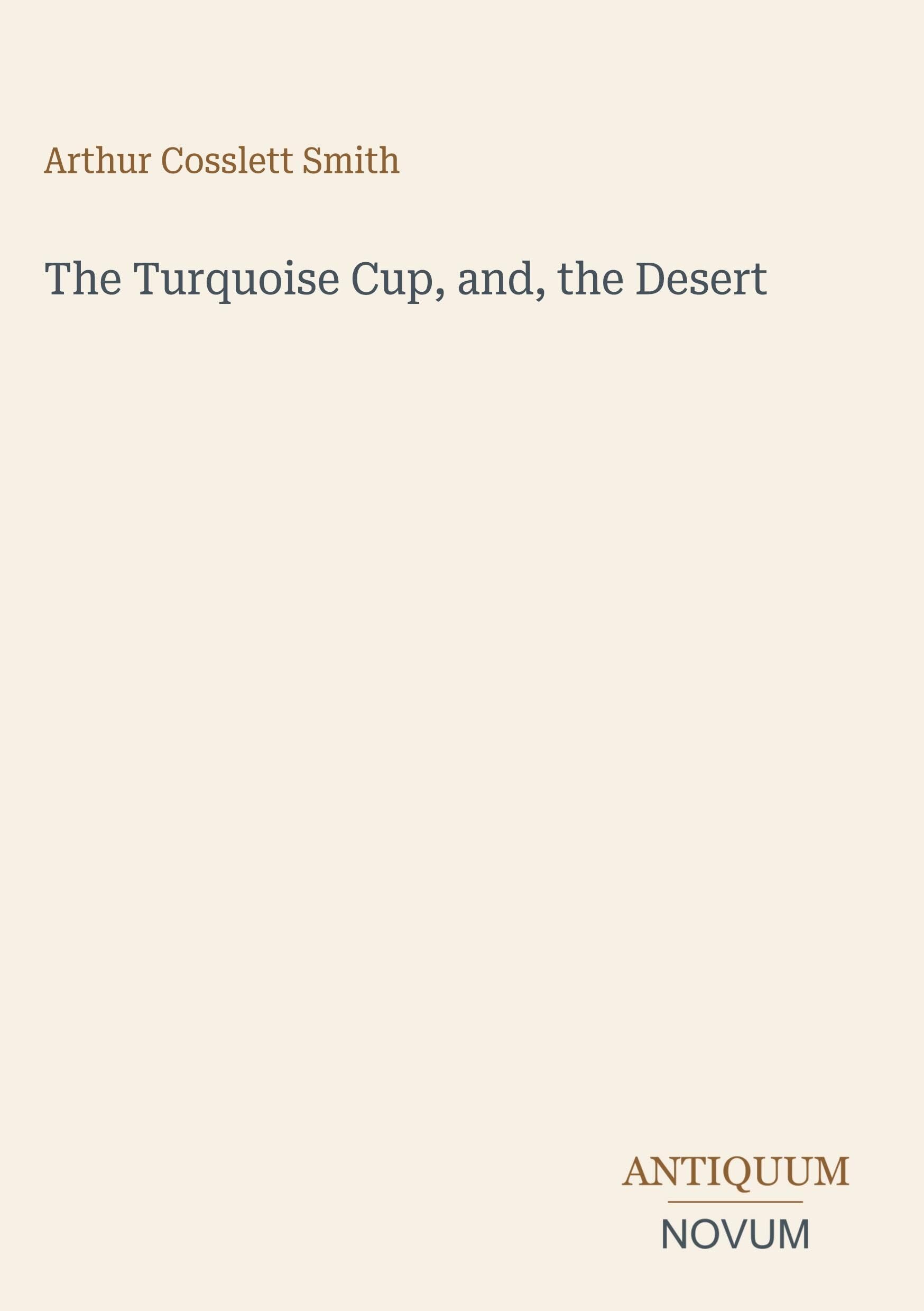 The Turquoise Cup, and, the Desert