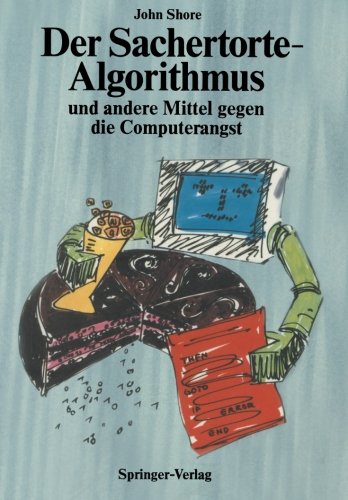 Der Sachertorte-Algorithmus und Andere Mittel Gegen die Computerangst (Springer Compass)