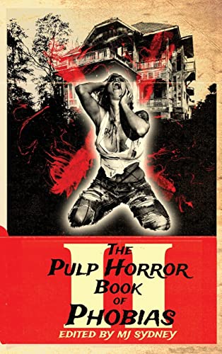 The Pulp Horror Book of Phobias, Vol II (Pulp Horror Phobias, Band 2)