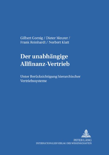 Der unabhängige Allfinanz-Vertrieb: Unter Berücksichtigung hierarchischer Vertriebssysteme (Schriftenreihe der Forschungsstelle für Finanzdienstleistungsrecht der Philipps-Universität Marburg)