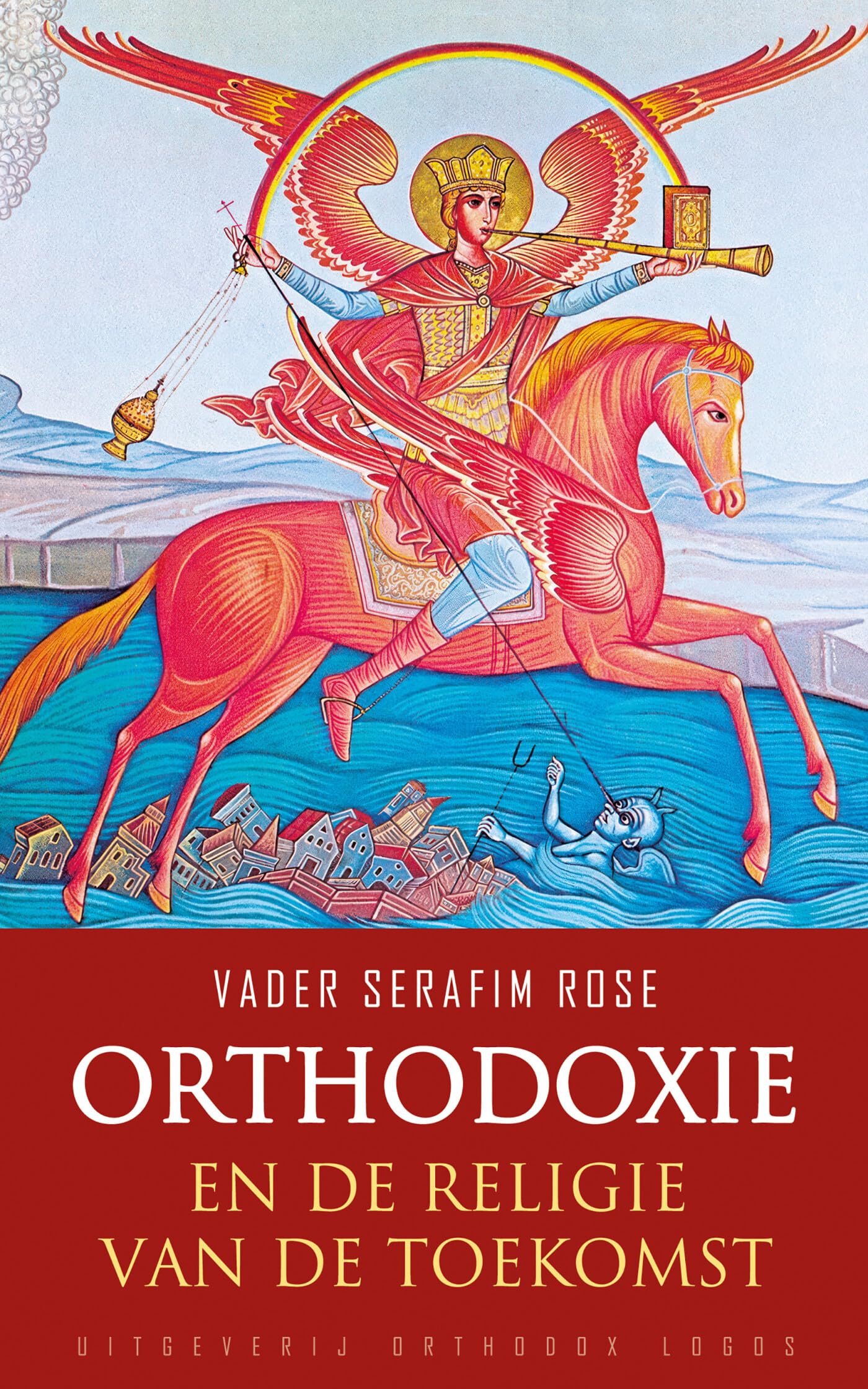 Rose, Vader Serafim Orthodoxie En De Religie Van De Toekomst