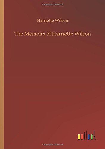 The Memoirs of Harriette Wilson