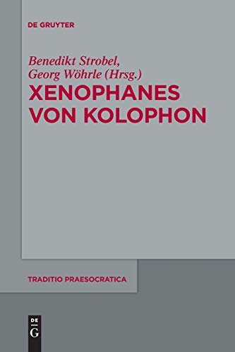 Xenophanes von Kolophon (Traditio Praesocratica, 3, Band 3)