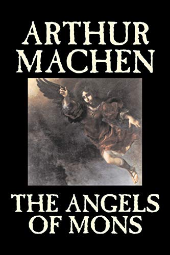 The Angels of Mons by Arthur Machen, Fiction, Fantasy, Classics, Horror