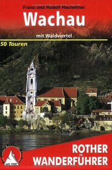 Wachau. Mit Waldviertel, Dunkelsteinerwald und Strudengau