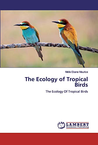 The Ecology of Tropical Birds: The Ecology Of Tropical Birds