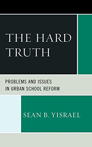 The Hard Truth: Problems and Issues in Urban School Reform