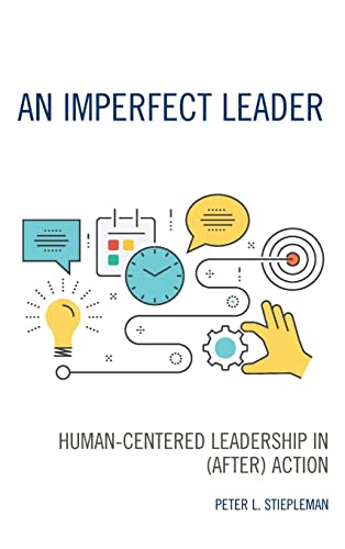 An Imperfect Leader: Human-Centered Leadership in (After) Action