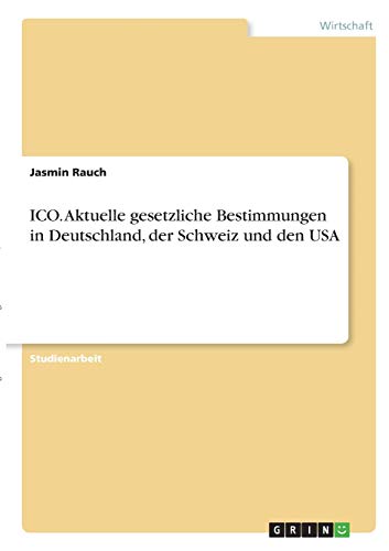 ICO. Aktuelle gesetzliche Bestimmungen in Deutschland, der Schweiz und den USA