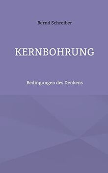 Kernbohrung: Bedingungen des Denkens