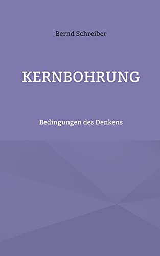 Kernbohrung: Bedingungen des Denkens