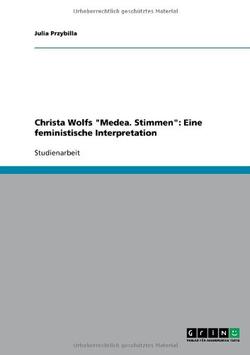 Christa Wolfs Medea. Stimmen: Eine feministische Interpretation