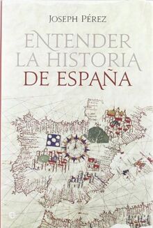 Entender la historia de España (Historia Divulgativa)