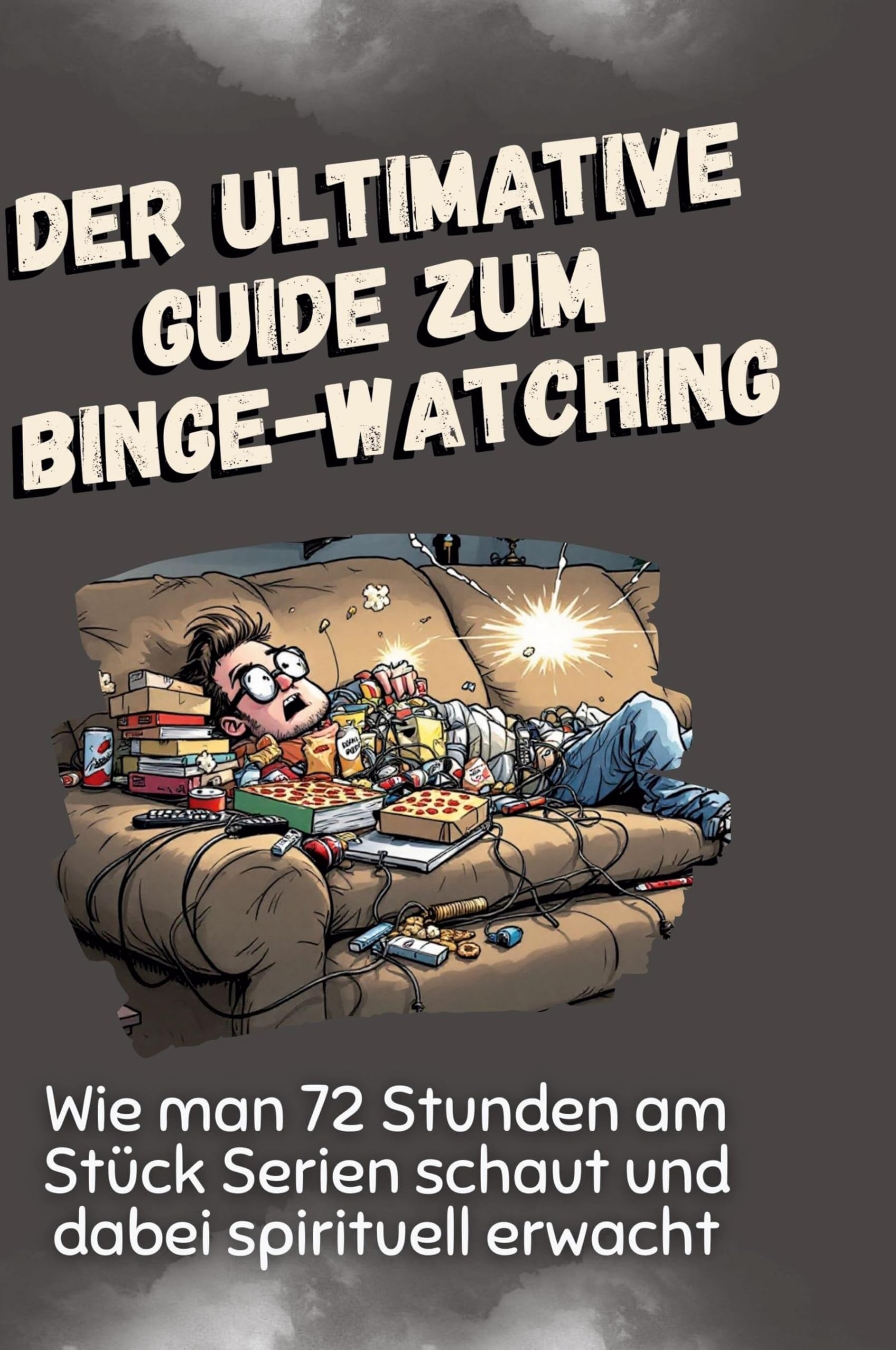 Der ultimative Guide zum Binge-Watching: Wie man 72 Stunden am Stück Serien schaut und dabei spirituell erwacht