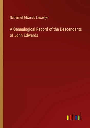 A Genealogical Record of the Descendants of John Edwards