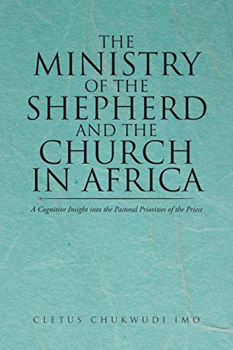 The Ministry of the Shepherd and the Church in Africa: A Cognitive Insight into the Pastoral Priorities of the Priest