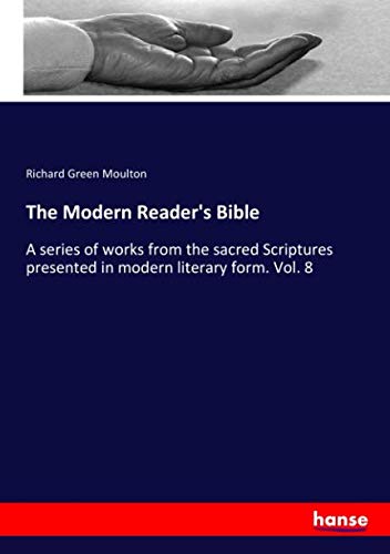 The Modern Reader's Bible: A series of works from the sacred Scriptures presented in modern literary form. Vol. 8