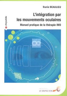 L'intégration par les mouvements oculaires : manuel pratique de la thérapie IMO