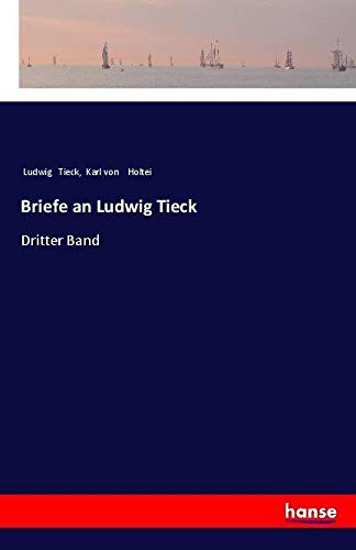 Briefe an Ludwig Tieck: Dritter Band