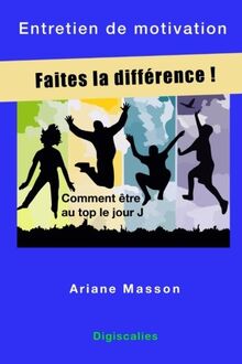 Entretien de motivation : faites la différence !: Comment être au top le jour J